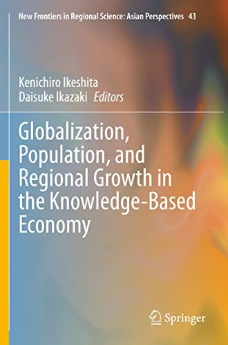 Globalization, Population, And Regional Growth In The Knowledge-Based Economy (New Frontiers In Regional Science: Asian Perspectives, 43)