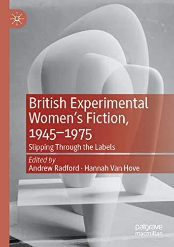 British Experimental WomenS Fiction, 1945?1975: Slipping Through The Labels