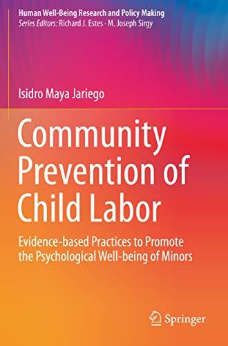 Community Prevention Of Child Labor: Evidence-Based Practices To Promote The Psychological Well-Being Of Minors (Human Well-Being Research And Policy Making)