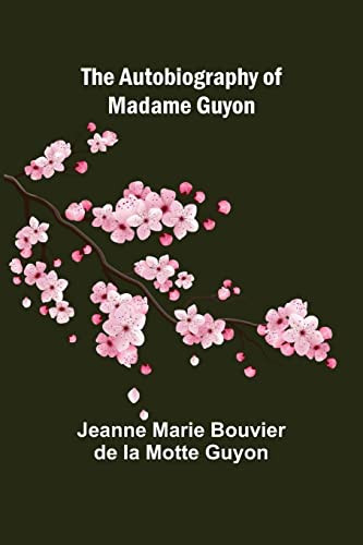 The Autobiography Of Madame Guyon