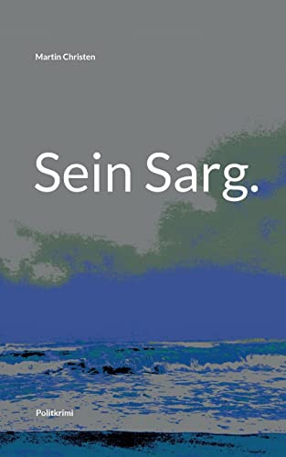Sein Sarg.: Politkrimi (German Edition)