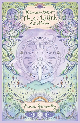 Remember The Witch Within: Magical Studies Of Our Past Lives