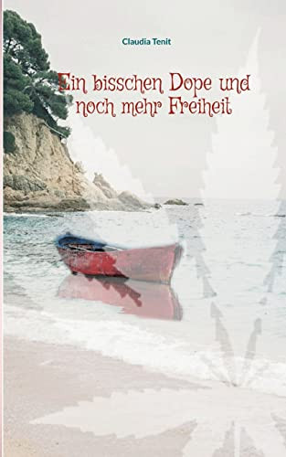 Ein Bisschen Dope Und Noch Mehr Freiheit (German Edition)