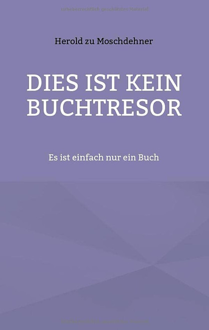 Dies Ist Kein Buchtresor: Es Ist Einfach Nur Ein Buch (German Edition)