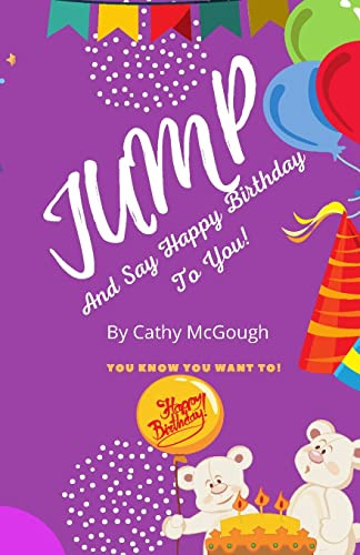 Jump And Say Happy Birthday To You