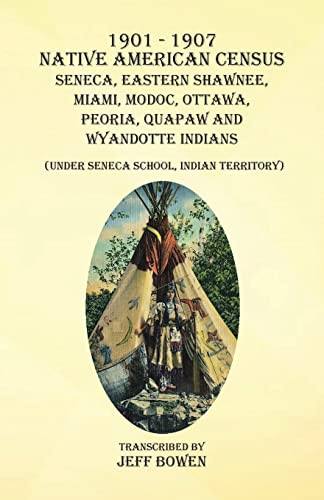 1901-1907 Native American Census Seneca, Eastern Shawnee, Miami, Modoc, Ottawa, Peoria, Quapaw, And Wyandotte Indians: (Under Seneca School, Indian Territory)
