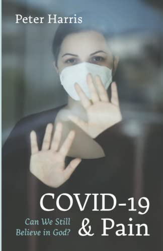 Covid-19 And Pain: Can We Still Believe In God?