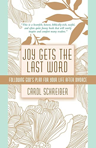 Joy Gets The Last Word: Following GodS Plan For Your Life After Divorce