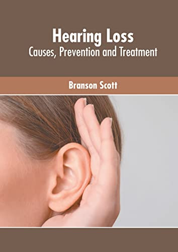 Hearing Loss: Causes, Prevention And Treatment