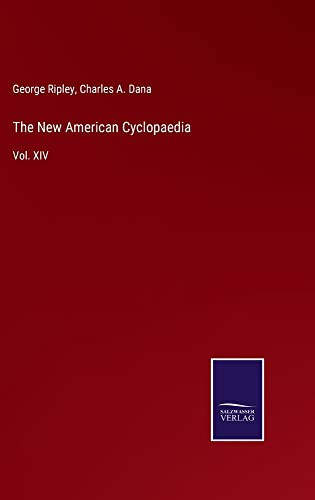 The New American Cyclopaedia: Vol. Xiv