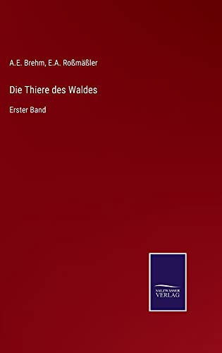 Die Thiere Des Waldes: Erster Band (German Edition)