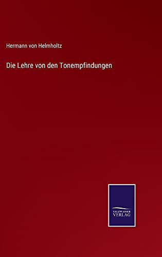 Die Lehre Von Den Tonempfindungen (German Edition)