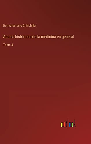 Anales Históricos De La Medicina En General: Tomo 4 (Spanish Edition)