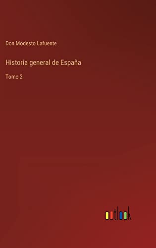 Historia General De España: Tomo 2 (Spanish Edition)