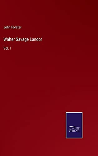 Walter Savage Landor: Vol. I