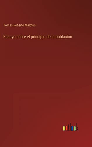 Ensayo Sobre El Principio De La Población (Spanish Edition)