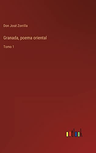Granada, Poema Oriental: Tomo 1 (Spanish Edition)