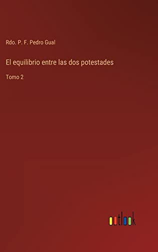 El Equilibrio Entre Las Dos Potestades: Tomo 2 (Spanish Edition)