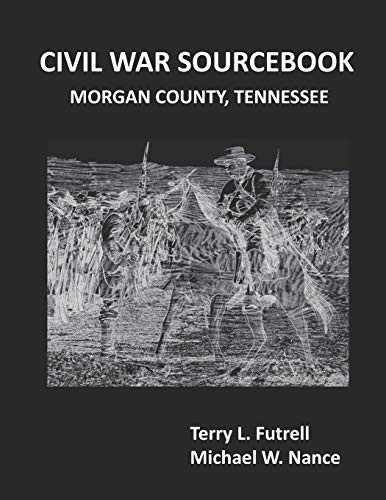 CIVIL WAR SOURCEBOOK: MORGAN COUNTY, TENNESSEE