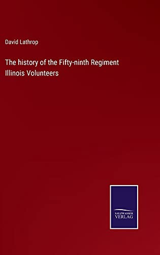 The History Of The Fifty-Ninth Regiment Illinois Volunteers
