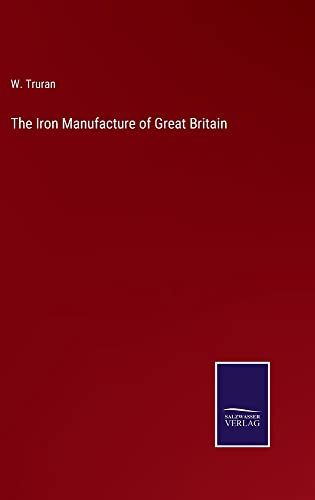 The Iron Manufacture Of Great Britain