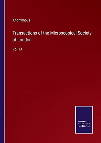 Transactions Of The Microscopical Society Of London: Vol. Ix