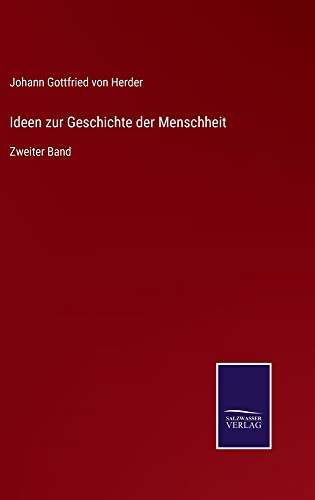 Ideen Zur Geschichte Der Menschheit: Zweiter Band (German Edition)