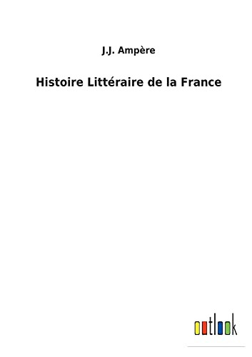 Histoire Littéraire De La France (French Edition)