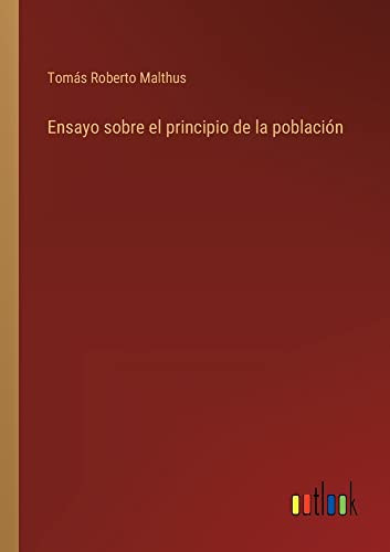 Ensayo Sobre El Principio De La Población (Spanish Edition)