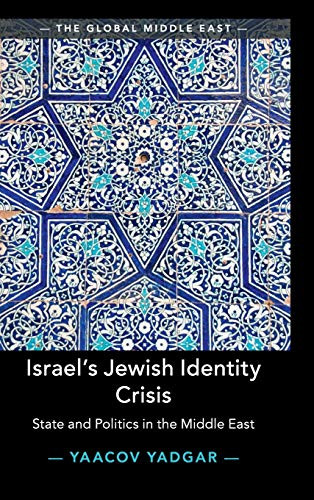 Israel's Jewish Identity Crisis: State and Politics in the Middle East (The Global Middle East)