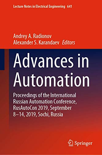 Advances in Automation: Proceedings of the International Russian Automation Conference, RusAutoCon 2019, September 8-14, 2019, Sochi, Russia (Lecture Notes in Electrical Engineering, 641)