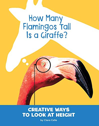 How Many Flamingos Tall Is a Giraffe?: Creative Ways to Look at Height (Silly Measurements)