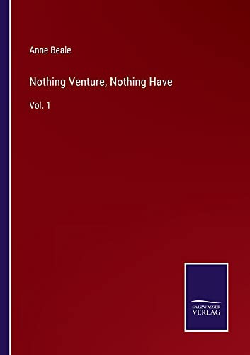 Nothing Venture, Nothing Have: Vol. 1