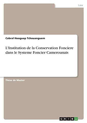 L'Institution De La Conservation Fonciere Dans Le Systeme Foncier Camerounais (French Edition)