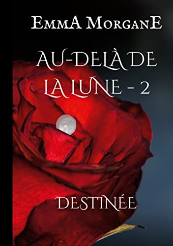 Au-Delà De La Lune - 2: Destinée (French Edition)