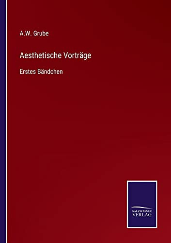 Aesthetische Vorträge: Erstes Bändchen (German Edition)