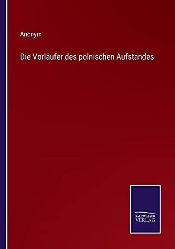 Die Vorläufer Des Polnischen Aufstandes (German Edition)