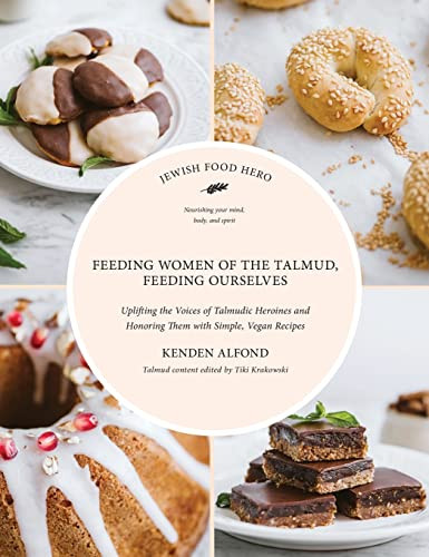 Feeding Women Of The Talmud, Feeding Ourselves (Jewish Food Hero Collection)