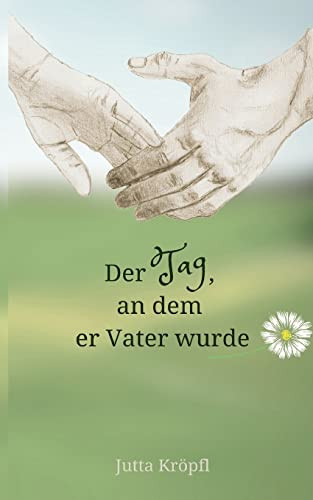 Der Tag, An Dem Er Vater Wurde (German Edition)