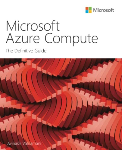 Microsoft Azure Compute: The Definitive Guide (It Best Practices - Microsoft Press)