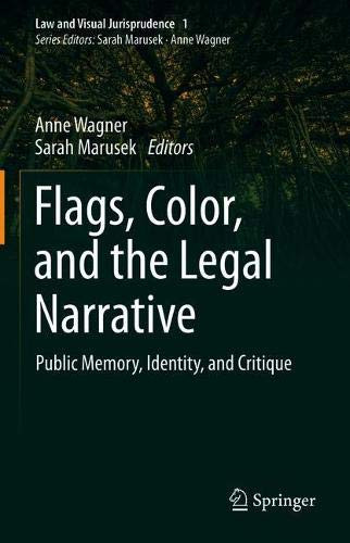 Flags, Color, and the Legal Narrative: Public Memory, Identity, and Critique (Law and Visual Jurisprudence, 1)