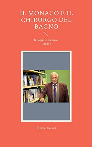 Il Monaco E Il Chirurgo Del Bagno: Bilingue In Tedesco E Italiano (Italian Edition)