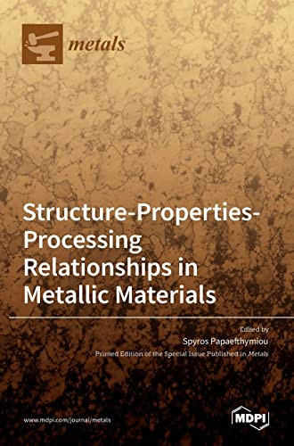 Structure-Properties-Processing Relationships In Metallic Materials