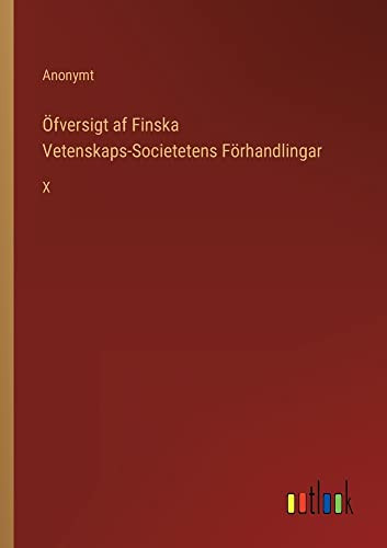 Öfversigt Af Finska Vetenskaps-Societetens Förhandlingar: X (Swedish Edition)