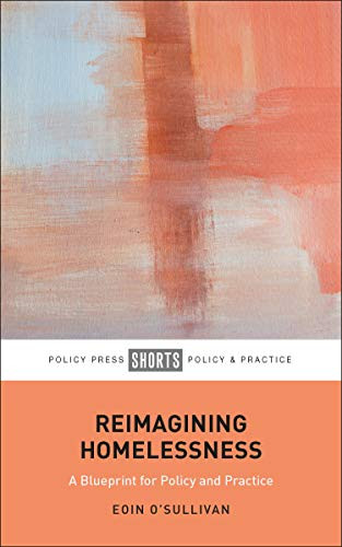 Reimagining Homelessness: For Policy and Practice