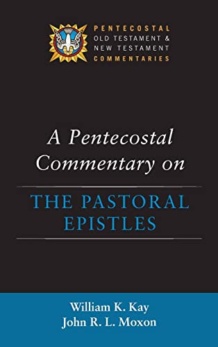 A Pentecostal Commentary On The Pastoral Epistles (Pentecostal Old Testament And New Testament Commentaries)