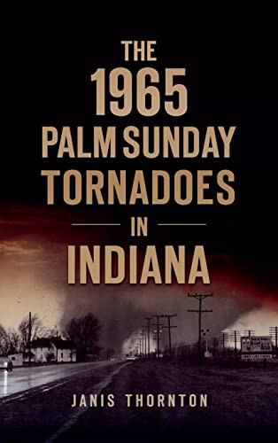 1965 Palm Sunday Tornadoes In Indiana (Disaster)