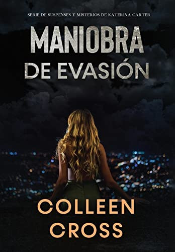 Maniobra De Evasión: Un Thriller De Suspense Y Misterio De Katerina Carter, Detective Privada (Serie Thriller De Suspenses Y Misterios De Katerina Carter,) (Spanish Edition)