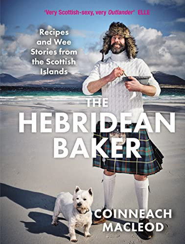 The Hebridean Baker: Recipes And Wee Stories From The Scottish Islands (Amazing Cookbook By Scottish Tiktok Sensation)