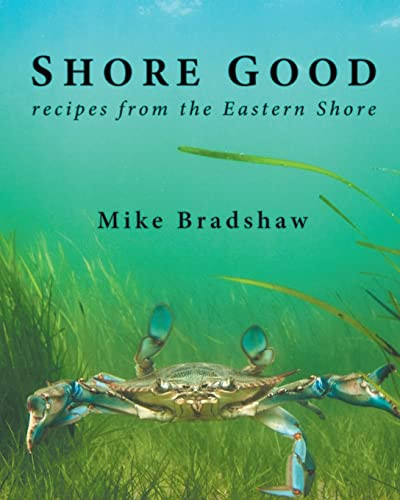 Shore Good: Recipes From The Eastern Shore